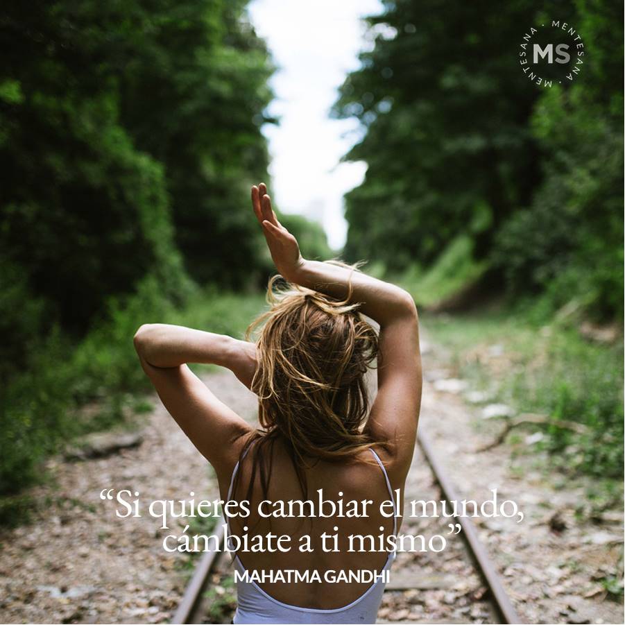 10 Frases-cambiar-mundo-texto5. 5. Si quieres cambiar el mundo, cámbiate a ti mismo