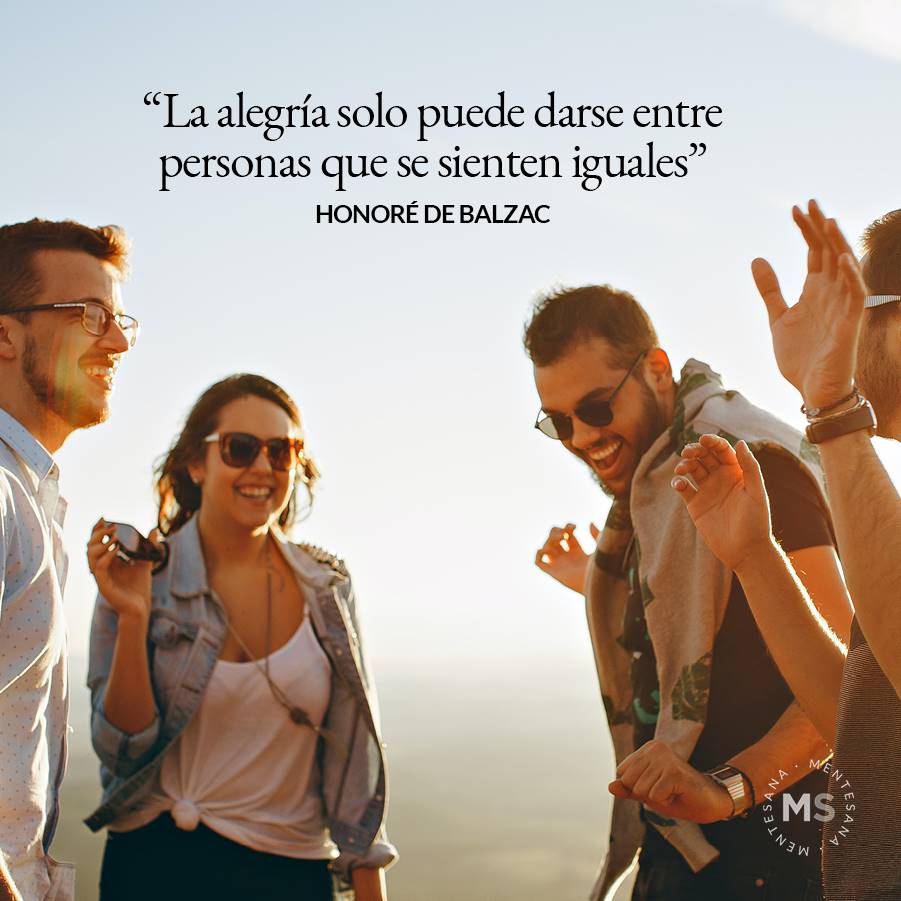 10-frases-feliz-texto9. 9. La alegría solo puede darse entre personas que se sienten iguales. Honoré de Balzac