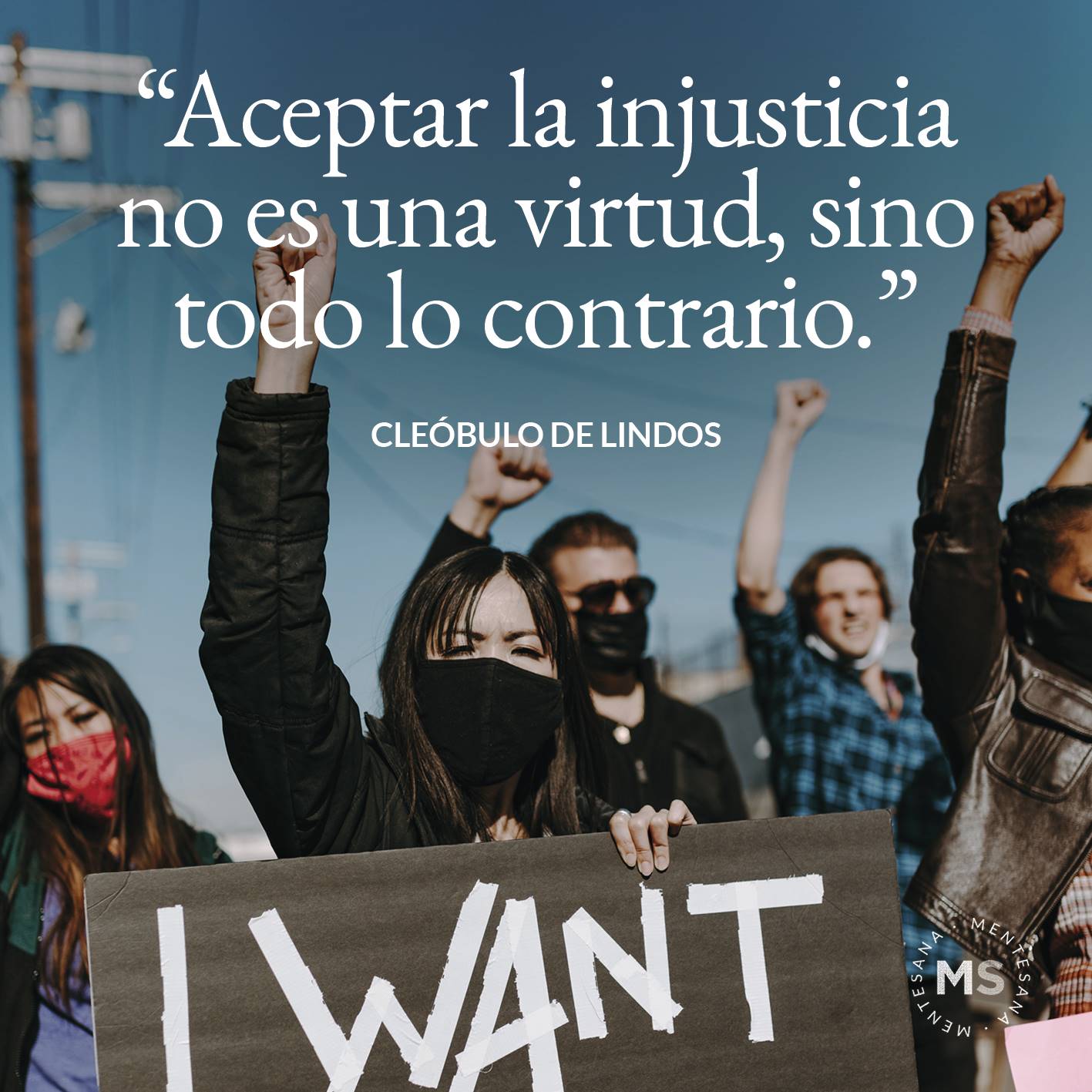 FRASES injusticia8. Aceptar la injusticia no es una virtud, sino todo lo contrario. (Cleóbulo de Lindos)