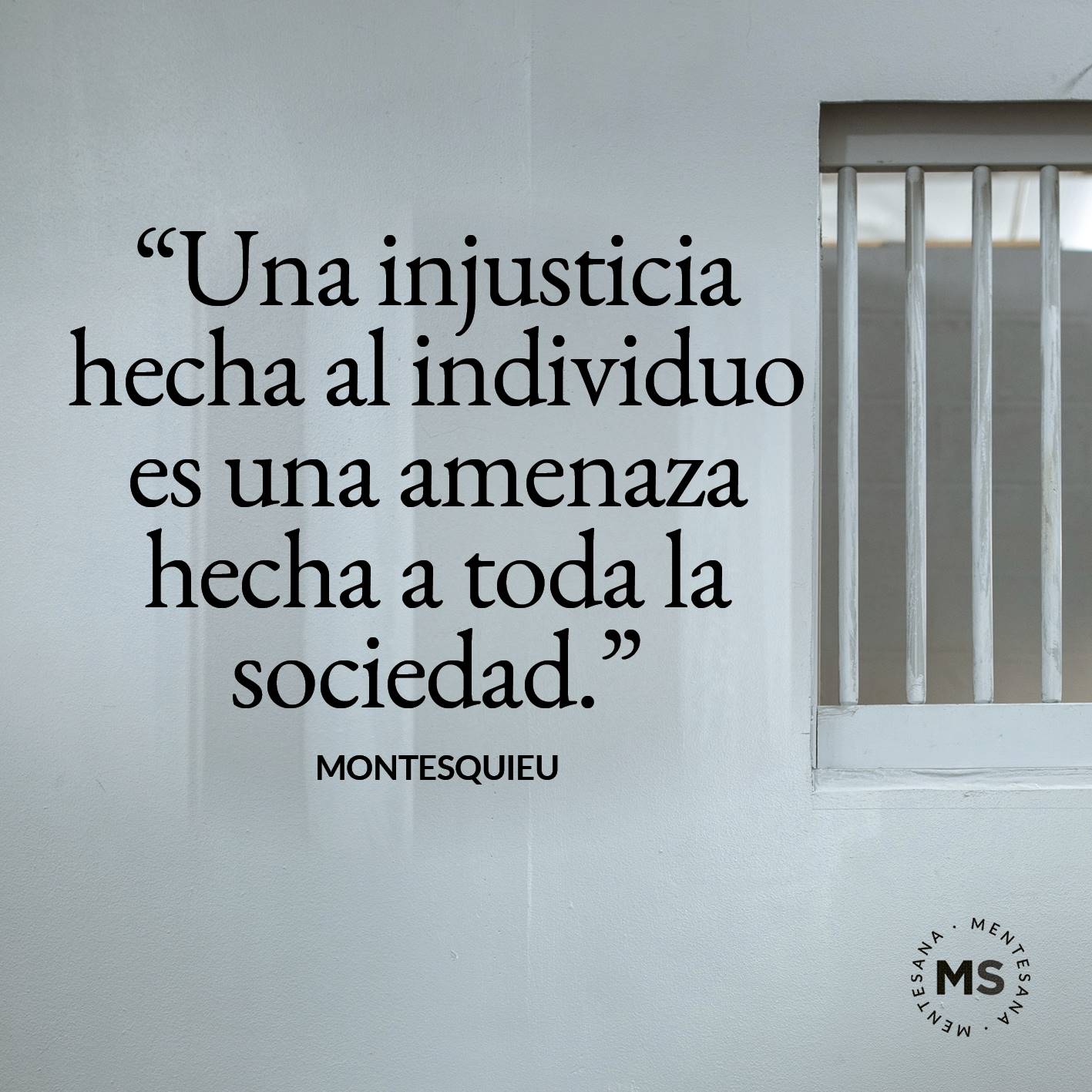 FRASES injusticia6. Una injusticia hecha al individuo es una amenaza hecha a toda la sociedad. (Montesquieu)