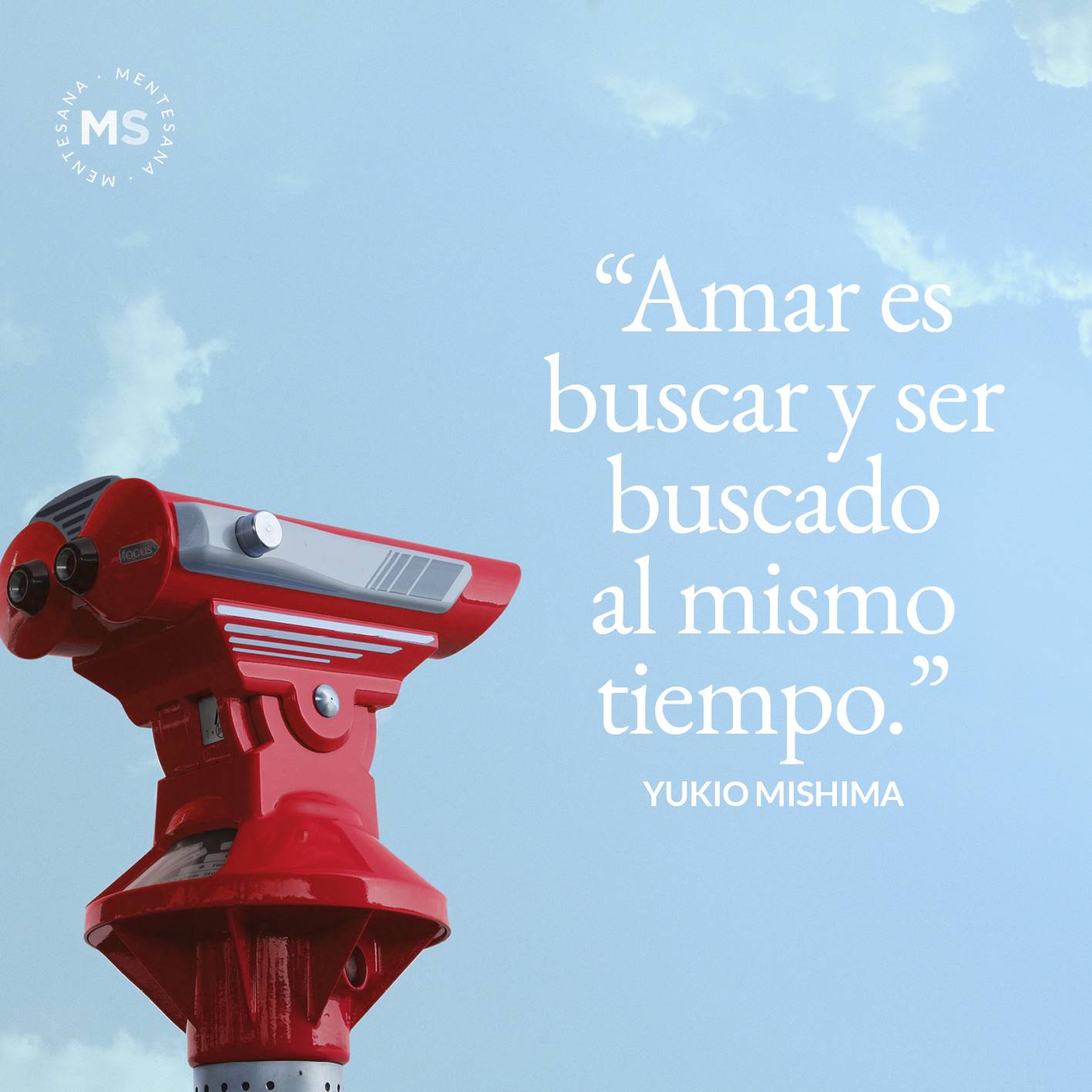 FRASES bonitas. Amar es buscar y ser buscado al mismo tiempo. (Yukio Mishima)