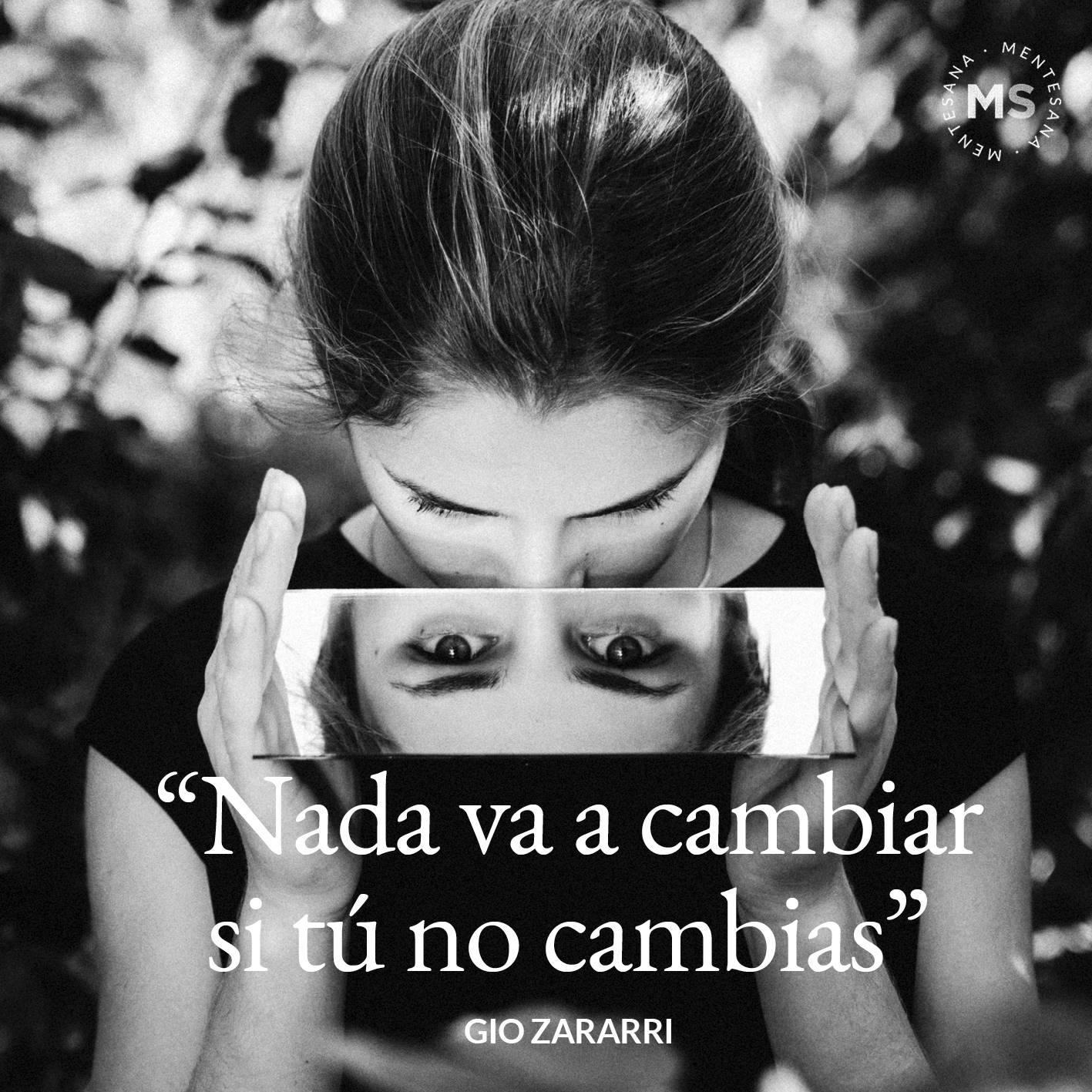 FRASES DIA DE LA DEPRESION8. "Nada va a cambiar si tú no cambias.” Gio Zararri 