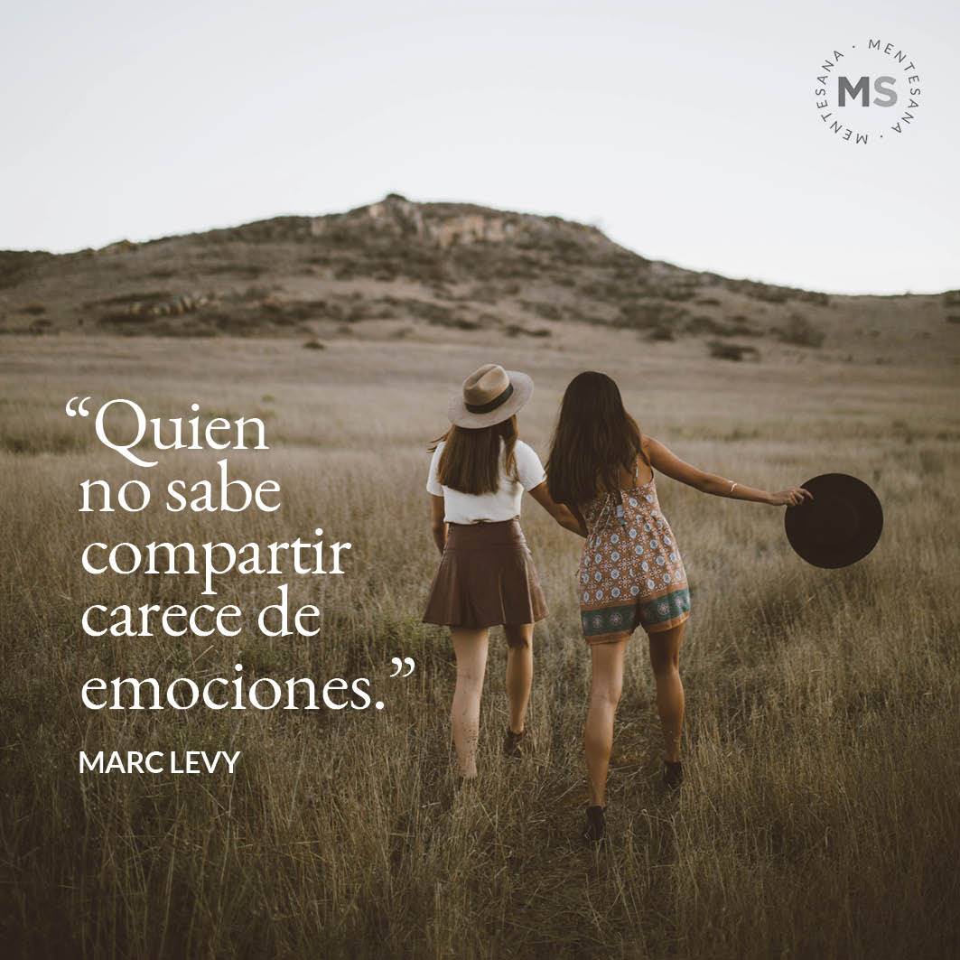 FRASES Compartir5-1. 17. “Quien no sabe compartir carece de emociones.” (Marc Levy)