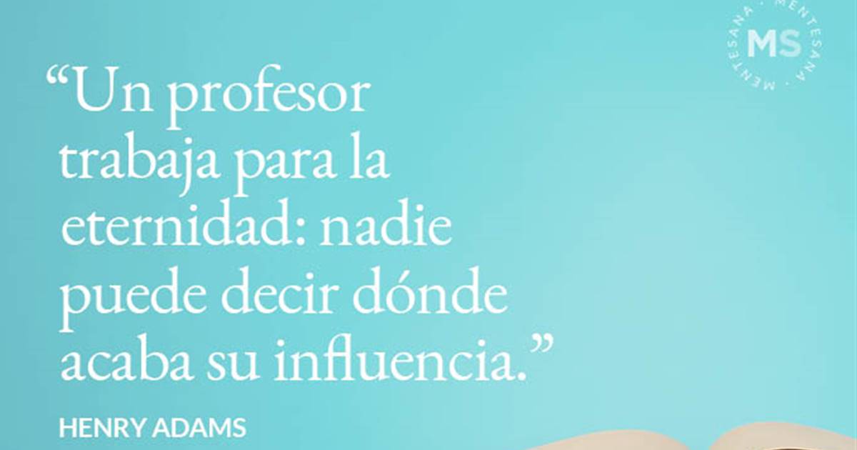 45 frases bonitas para profesoras y profesores