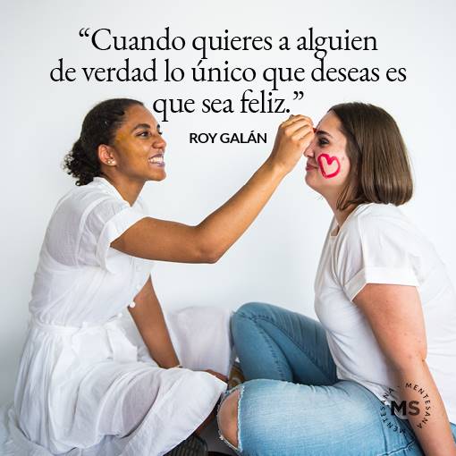 "Cuando quieres a alguien de verdad lo único que deseas es que sea feliz"