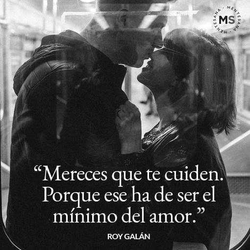 "Mereces que te cuiden. Porque ese ha de ser el mínimo del amor."