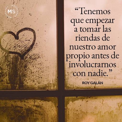 "Tenemos que empezar a tomar las riendas de nuestro amor propio antes de involucrarnos con nadie."