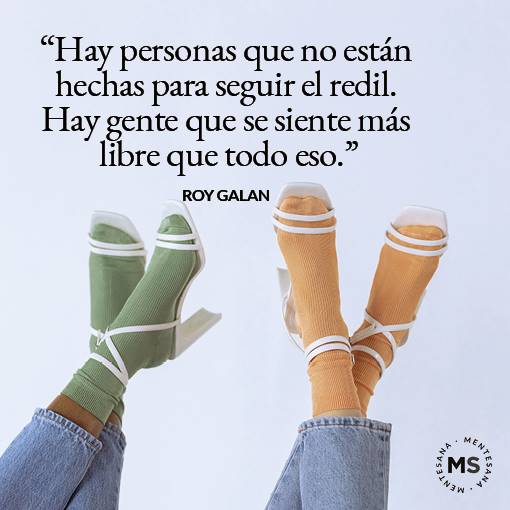 2. "Hay personas que no están hechas para seguir el redil. Hay gente que se siente más libre que todo eso." Roy Galán