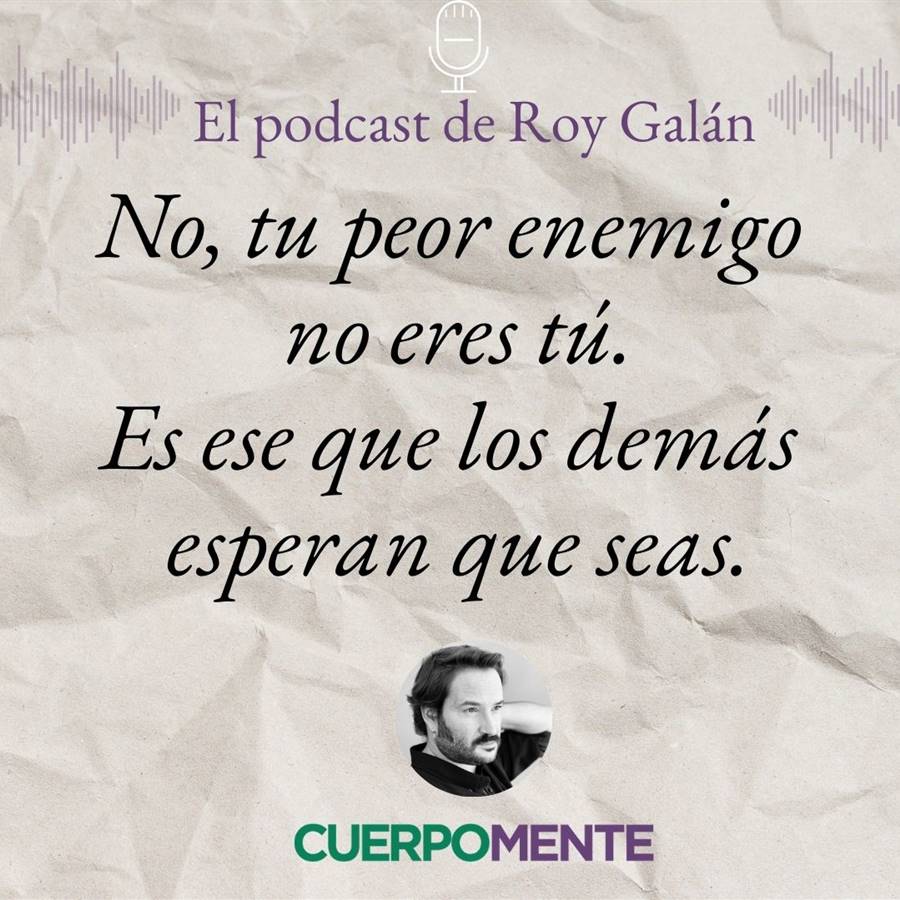 "No, tu pero enemigo no eres tú. Es ese que los demás esperan que seas"