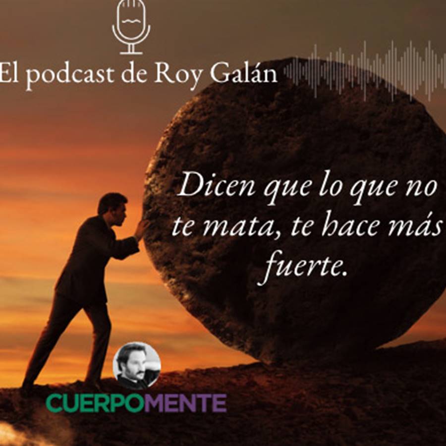 Dicen que lo que no te mata te hace más fuerte (y no es cierto)
