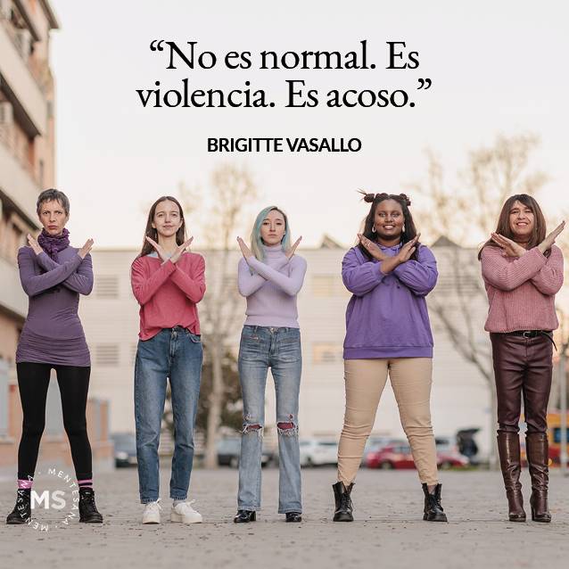 Dia de la mujer frases7. "NO ES NORMAL. ES VIOLENCIA. ES ACOSO." BRIGITTE VASALLO