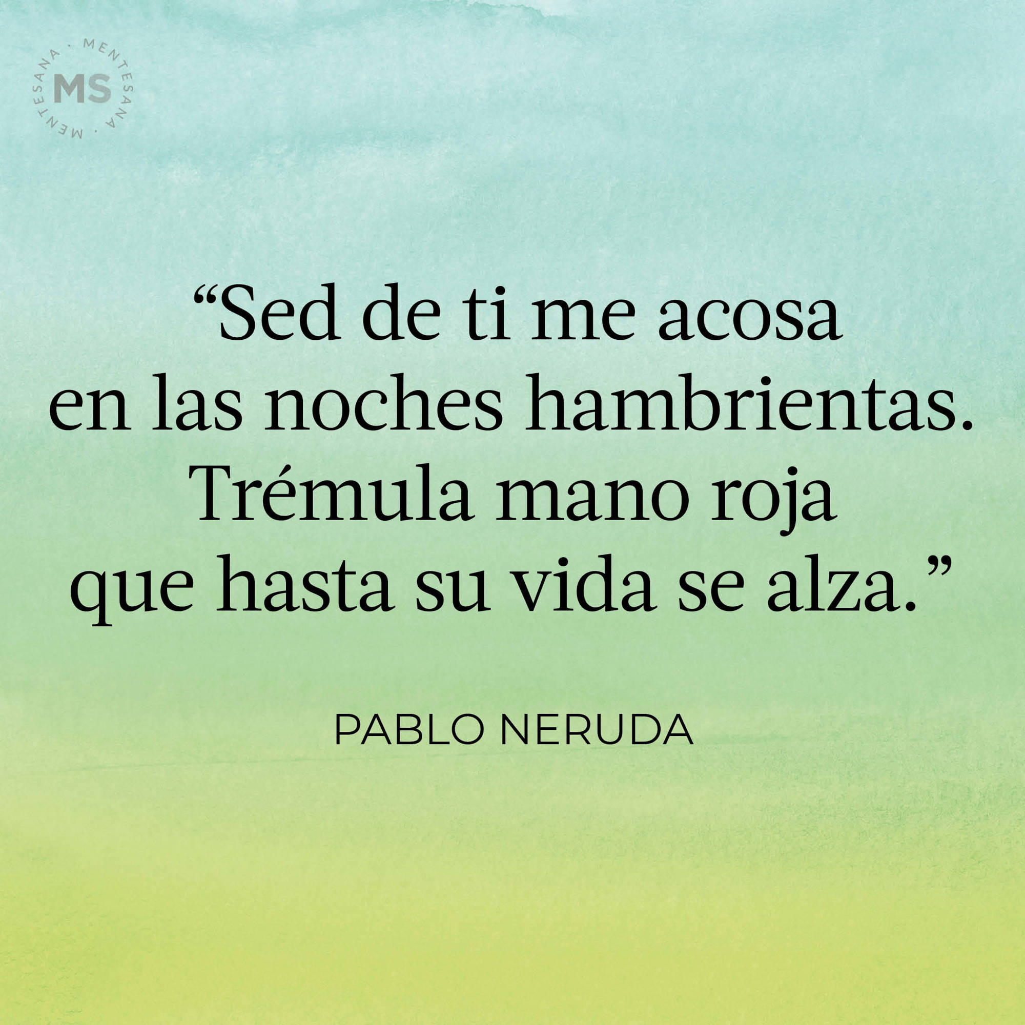 poema pablo neruda sed de ti